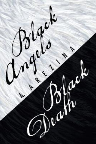 Könyv Black Angels Black Death A Arezina