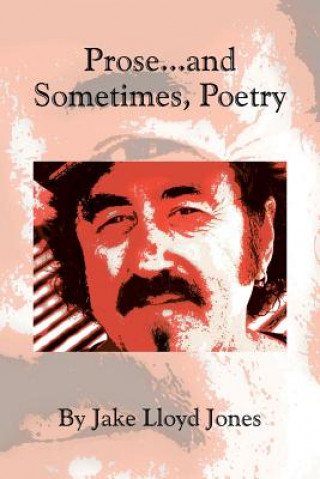 Книга Prose...and Sometimes, Poetry Jake Lloyd Jones