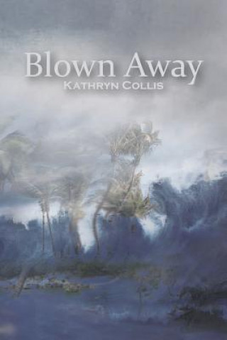 Book Blown Away Kathryn Collis