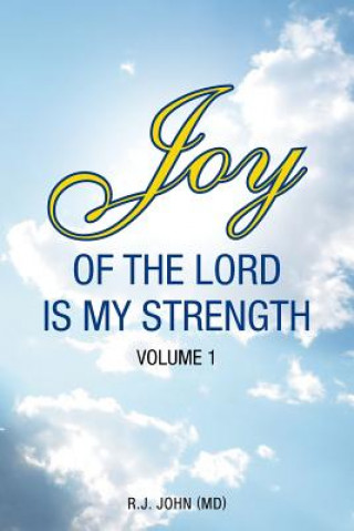 Kniha Joy of the Lord is My Strength R J John (MD)