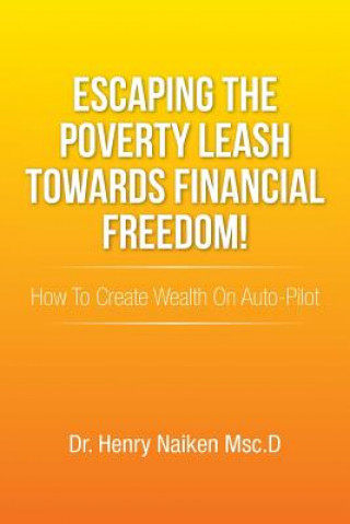 Book Escaping the Poverty Leash Towards Financial Freedom! Dr Henry Naiken Msc D