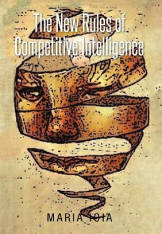Kniha New Rules of Competitive Intelligence Maria Ioia