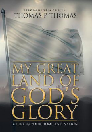Carte My Great Land of God's Glory Thomas P Thomas