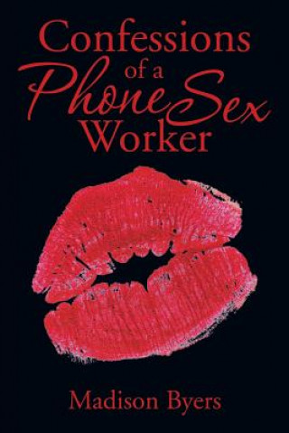 Könyv Confessions of a Phone Sex Worker Madison Byers