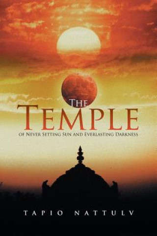 Kniha Temple of Never Setting Sun and Everlasting Darkness Tapio Nattulv