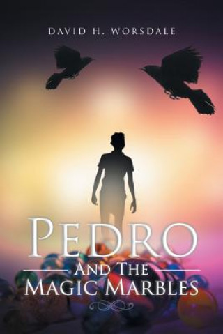 Βιβλίο Pedro And The Magic Marbles David H Worsdale