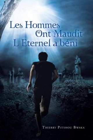 Könyv Les Hommes Ont Maudit, L'Eternel a Beni Thierry Pitshou Bwaka