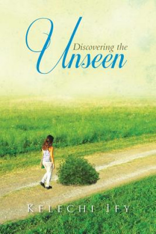 Book Discovering the Unseen Kelechi Ify