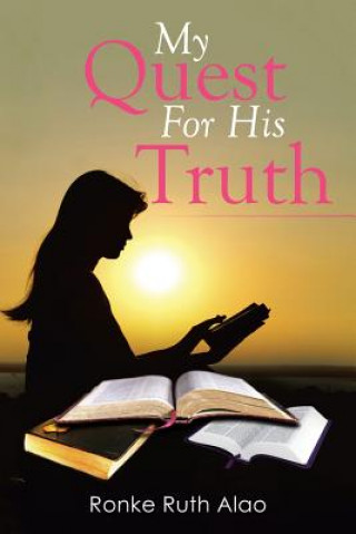 Kniha My Quest for His Truth Ronke Ruth Alao