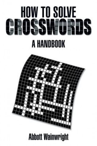 Carte How to Solve Crosswords Abbott Wainwright