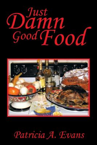 Libro Just Damn Good Food Patricia a Evans