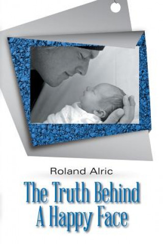 Kniha Truth Behind a Happy Face Roland Alric