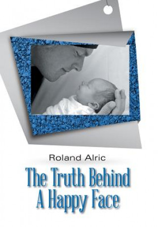 Kniha Truth Behind a Happy Face Roland Alric