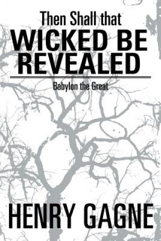 Книга Then Shall That Wicked Be Revealed Henry Gagne