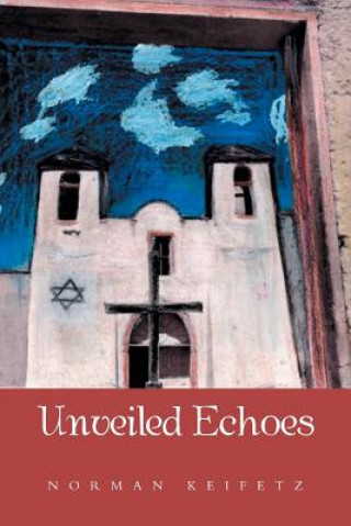 Kniha Unveiled Echoes Norman Keifetz