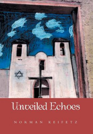 Kniha Unveiled Echoes Norman Keifetz