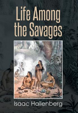 Carte Life Among the Savages Isaac Hallenberg