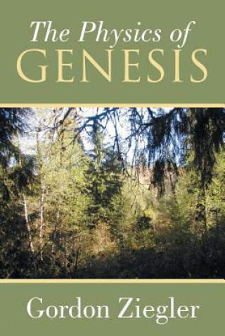 Könyv Physics of Genesis Gordon Ziegler