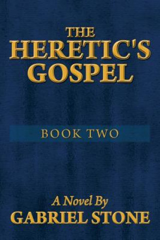 Carte Heretic's Gospel - Book Two Gabriel Stone