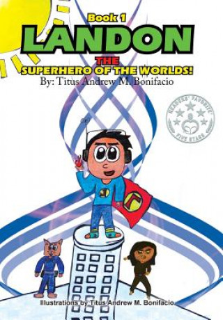 Carte Landon, the Superhero of the Worlds! Titus Andrew M Bonifacio