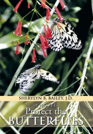 Könyv Protect the Butterflies Sherylyn B Bailey J D