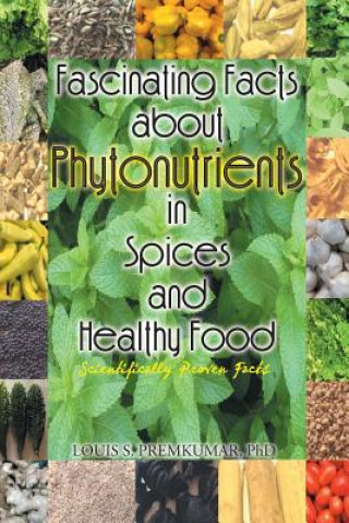 Książka Fascinating Facts about Phytonutrients in Spices and Healthy Food Phd Louis S Premkumar