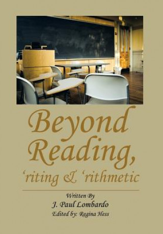 Książka Beyond Reading, 'Riting & 'Rithmetic J Paul Lombardo