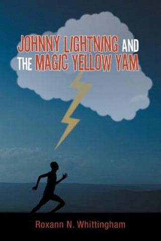 Książka Johnny Lightning and the Magic Yellow Yam Roxann N Whittingham