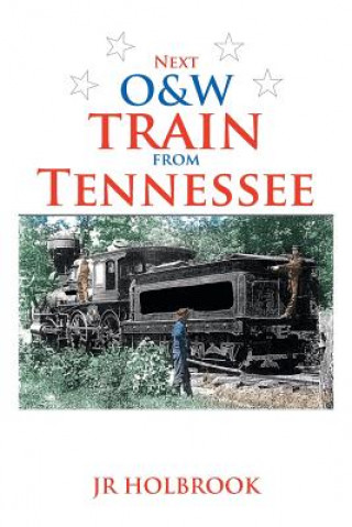 Книга Next O&w Train from Tennessee Jr Holbrook