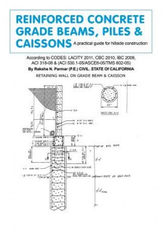 Könyv Reinforced Concrete Grade Beams, Piles & Caissons Raksha N Parmar