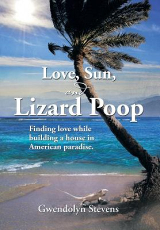 Livre Love, Sun, and Lizard Poop Gwendolyn Stevens