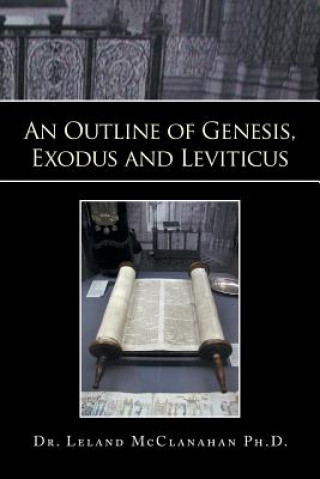 Carte Outline of Genesis, Exodus and Leviticus Dr Leland McClanahan