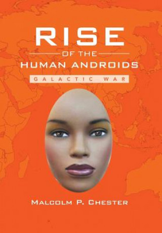 Könyv Rise of the Human Androids Malcolm P Chester
