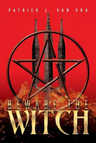 Könyv Beware the Witch Patrick J Van Ora