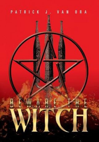 Könyv Beware the Witch Patrick J Van Ora