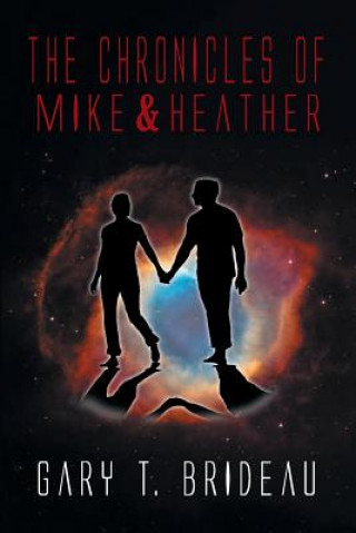 Kniha Chronicles of Mike & Heather Gary T Brideau