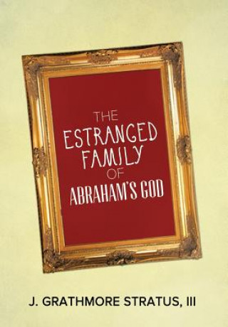 Książka Estranged Family of Abraham's God J Grathmore III Stratus