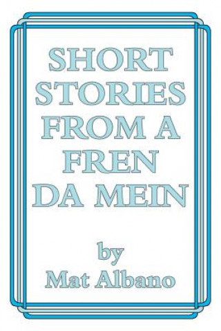 Книга Short Stories from a Fren Da Mein Mat Albano