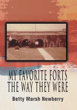 Kniha My Favorite Forts - The Way They Were Betty Marsh Newberry