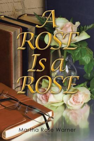 Buch Rose Is a Rose Martha Rose Warner