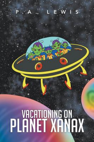 Könyv Vacationing on Planet Xanax P Lewis