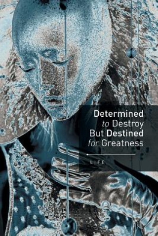 Книга Determined to Destroy But Destined for Greatness Life