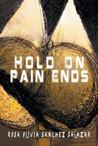 Knjiga Hold on Pain Ends Rosa Olivia Sanchez Salazar