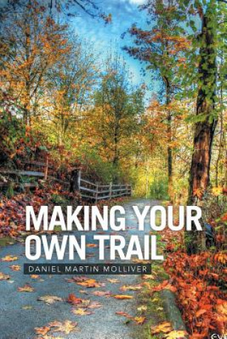 Kniha Making Your Own Trail Daniel Martin Molliver