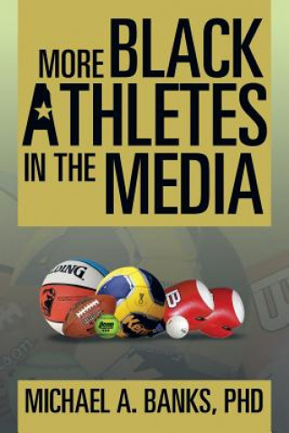 Buch More Black Athletes in the Media Phd Michael a Banks