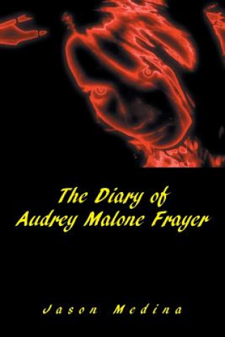 Kniha Diary of Audrey Malone Frayer Jason Medina