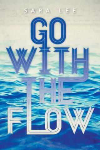 Könyv Go with the Flow Sara Lee