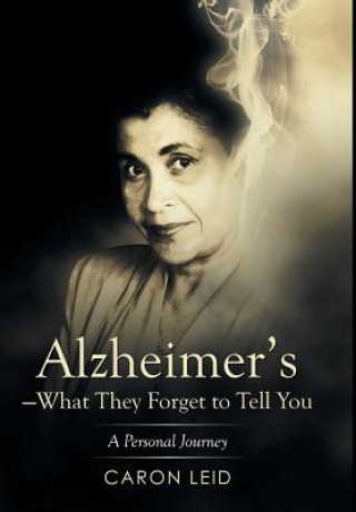 Książka Alzheimer's-What They Forget to Tell You Caron Leid