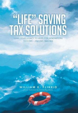 Kniha Life Saving Tax Solutions William E Flikeid