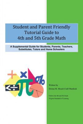 Carte Student and Parent Friendly Tutorial Guide to 4th and 5th Grade Math Donna M Mosch Craft Murdock